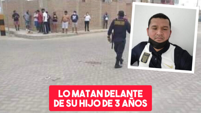 Padre de familia es asesinado a balazos delante de su hijo, en Pacasmayo