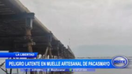 Peligro Latente Muelle Artesanal Pacasmayo