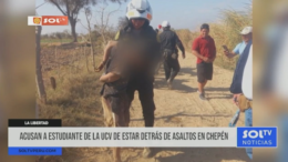 Estudiante de UCV Acusado de Asaltos en Chepén